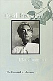 Total Freedom: The Essential Krishnamurti