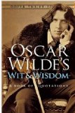 Oscar Wilde's Wit and Wisdom: A Book of Quotations